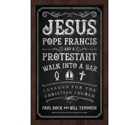Paul Rock Bill Tam Jesus, Pope Francis, and a Protestant Walk into a (Tascabile)
