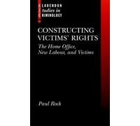 Paul Rock Constructing Victims' Rights (Copertina rigida)