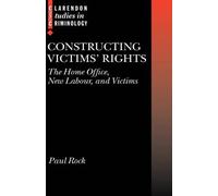 Paul Rock Constructing Victims' Rights (Copertina rigida)