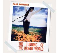 Paul Roessler - The Turning Of The Bright World