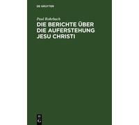 Paul Rohrbach Die Berichte über die Auferstehung Jesu Christi (Copertina rigida)