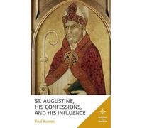 Paul Rorem St. Augustine, His Confessions, and His Influence (Copertina rigida)