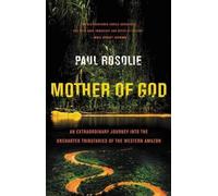 Mother of God: An Extraordinary Journey into the Uncharted Tributaries of the Western Amazon [Lingua Inglese]