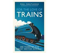 Paul Routledge For the Love of Trains (Copertina rigida)