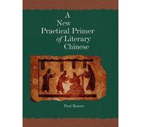 Paul Rouzer A New Practical Primer of Literary Chinese (Tascabile)