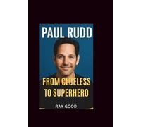 PAUL RUDD: FROM CLUELESS TO SUPERHERO