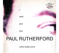 Paul Rutherford - I want your love (Arthur Baker Remix) [VINYL]