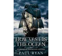 Paul Ryan How Vast is the Ocean - An Odyssey of Desperation and Hope (Tascabile)