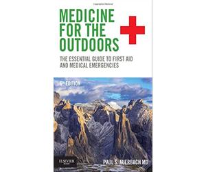 [Paul S. Auerbach MD MS FACEP MFAWM FAAEM] Medicine for The Outdoors: The Essential Guide to First Aid and Medical Emergencies [Paperback]