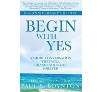 Paul S Boynton Begin with Yes (Copertina rigida)