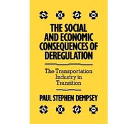 Paul S. Dempsey The Social and Economic Consequences of Dereg (Copertina rigida)