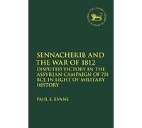 Paul S. Evans Sennacherib and the War of 1812 (Tascabile)
