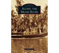 Paul S. George Along the Miami River (Tascabile) Images of America