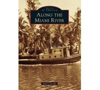 Paul S. George Along the Miami River (Tascabile) Images of America