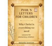 Paul’s Letters for Children: Why Christ is everything we need