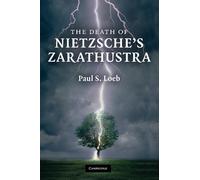 Paul S. Loeb The Death of Nietzsche's Zarathustra (Tascabile)