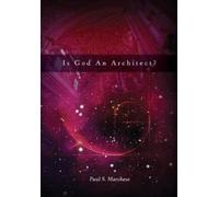 Paul S. Marchese Is God An Architect? (Copertina rigida)