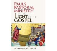 Paul’s Pastoral Ministry in the Light of the Gospel