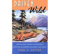 Paul S. Sutter Driven Wild (Tascabile)