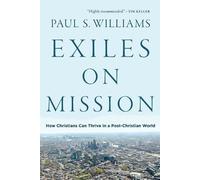 Paul S. William Exiles on Mission - How Christians Can Thrive in a P (Tascabile)