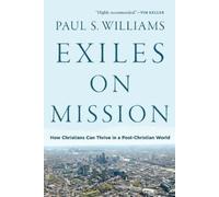 Paul S. William Exiles on Mission - How Christians Can Thrive in a P (Tascabile)