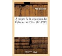 Paul Sabatier À propos de la séparation des Églises et de l'État. I. (Tascabile)