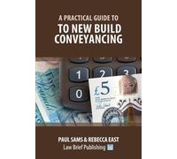 Paul Sams Rebecca East A Practical Guide to New Build Conveyancing (Tascabile)