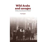 Paul Sargent Wild Arabs and Savages (Tascabile)