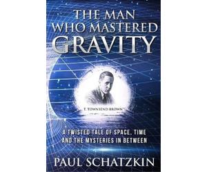 Paul Schatzkin The Man Who Mastered Gravity (Tascabile)