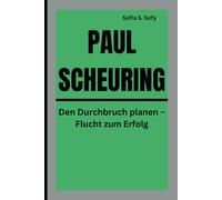 PAUL SCHEURING: Den Durchbruch planen - Flucht zum Erfolg