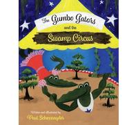 Paul Schexnayder The Gumbo Gators and the Swamp Circus (Copertina rigida)