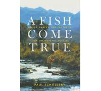 Paul Schullery A Fish Come True (Tascabile)