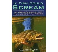 Paul Schullery If Fish Could Scream (Copertina rigida)