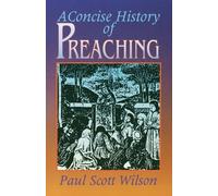 Paul Scott Wilson A Concise History of Preaching (Tascabile)