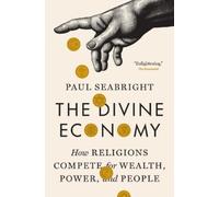 Paul Seabright The Divine Economy (Tascabile)
