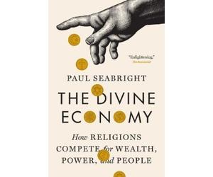Paul Seabright The Divine Economy (Tascabile)