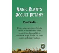 Paul Sédir Magic Plants - Occult botany (Tascabile)