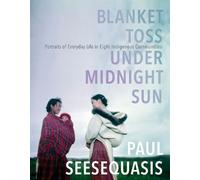 Paul Seesequasis Blanket Toss Under Midnight Sun (Tascabile)