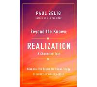 Paul Selig Beyond the Known: Realization (Tascabile)