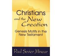 Paul Sevier Minear Christians and the New Creation (Tascabile)