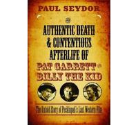 Paul Seydor The Authentic Death & Contentious Afterlife of Pat Garre (Tascabile)