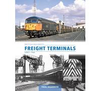 Paul Shannon British Railways Freight Terminals Since 1960 (Copertina rigida)