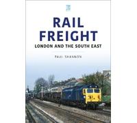 Paul Shannon Rail Freight (Tascabile) Railways and Industry Series