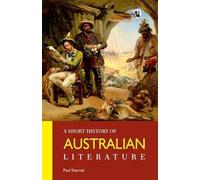 Paul Sharrad A Short History of Australian Literature (Tascabile)