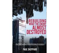 Paul Sheppard Rebuilding What the Enemy Almost Destroyed (Tascabile)
