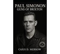 Paul Simonon: Guns of Brixton: The Clash Basslines, Dub Style, and Iconic Image from Westway to Global Stages