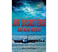 Paul Simpson The Mammoth Book of Air Disasters and Near Misses (Tascabile)