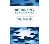 Paul Sinclair Rethinking palliative care (Tascabile)