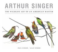 Paul Singer Ala Arthur Singer, The Wildlife Art of an America (Copertina rigida)