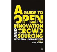 Paul Sloane A Guide to Open Innovation and Crowdsourcing (Tascabile)